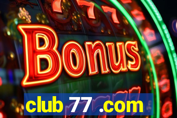 club 77 .com